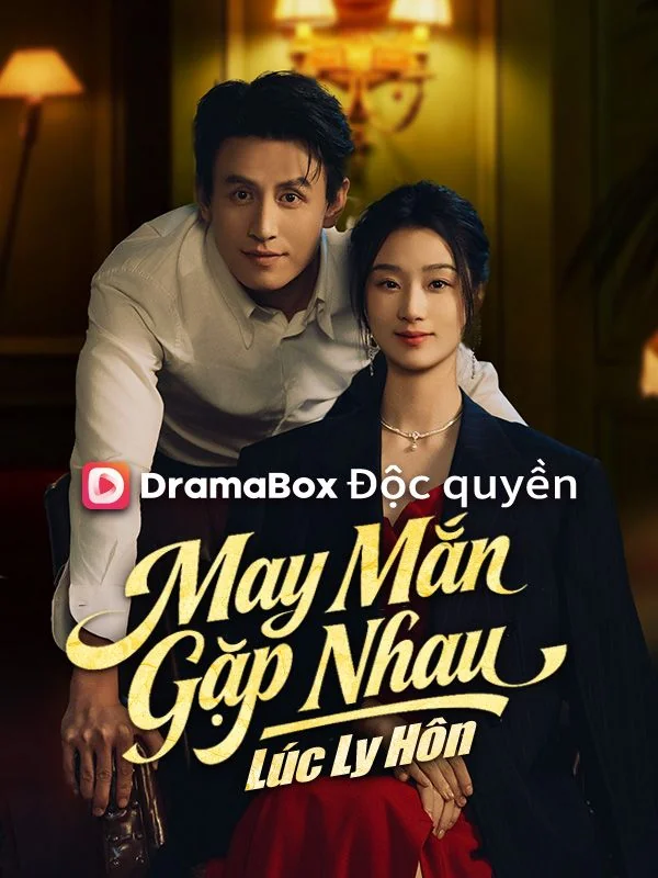 May Mắn Gặp Nhau Lúc Ly Hôn