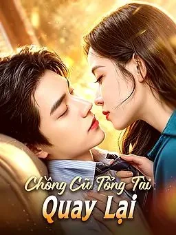 Chồng Cũ Tổng Tài Quay Lại