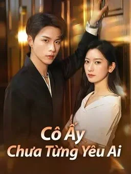 Cô Ấy Chưa Từng Yêu Ai
