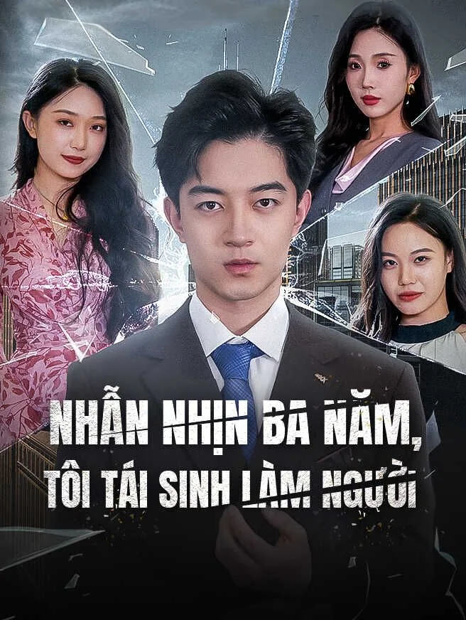 Nhẫn nhịn ba năm, tôi tái sinh làm người