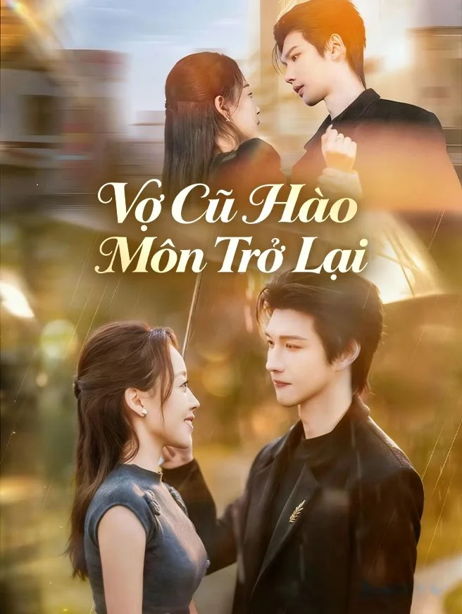 Vợ Cũ Hào Môn Trở Lại