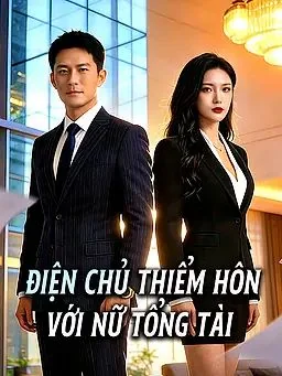 Điện Chủ Thiểm Hôn Với Nữ Tổng Tài