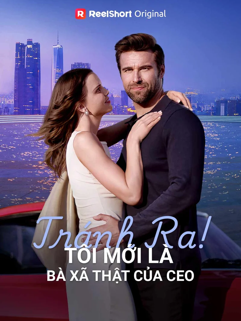 Tránh Ra! Tôi Mới Là Bà Xã Thật Của Ceo