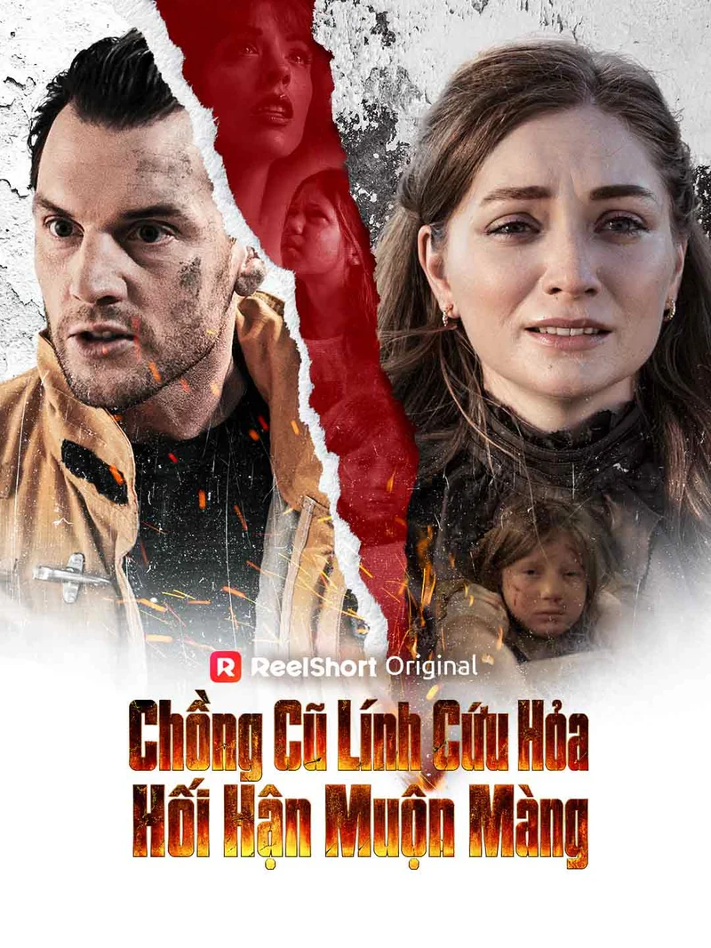 Chồng Cũ Lính Cứu Hỏa Hối Hận Muộn Màng